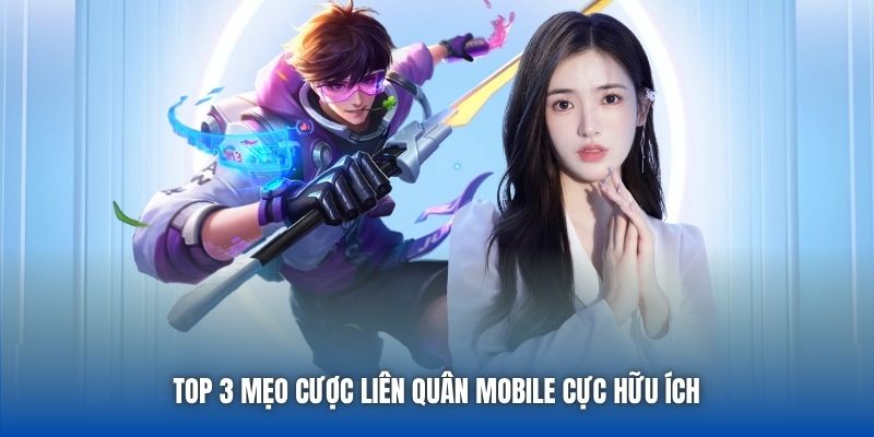 Top 3 mẹo cược Liên Quân Mobile cực hữu ích