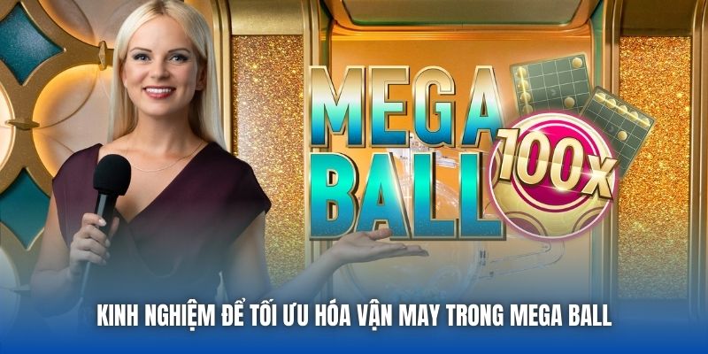 Kinh nghiệm để tối ưu hóa vận may trong Mega Ball