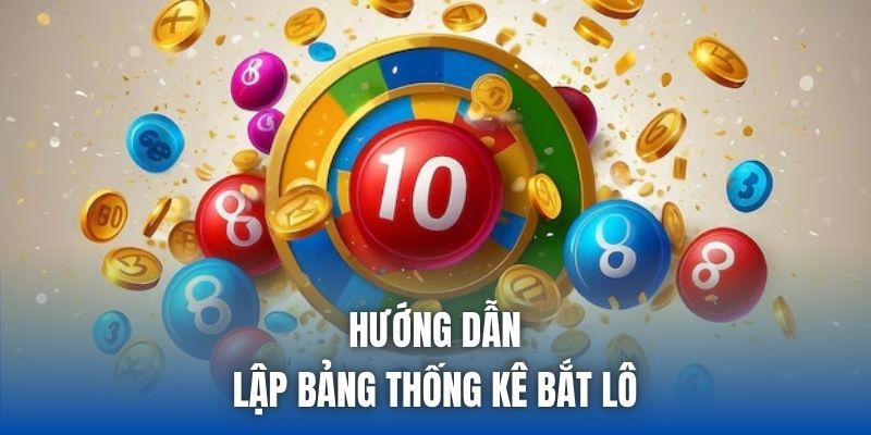 Hướng dẫn lập bảng thống kê bắt lô