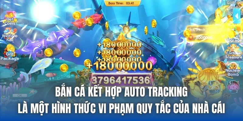 Bắn cá kết hợp auto tracking là một hình thức vi phạm quy tắc của nhà cái