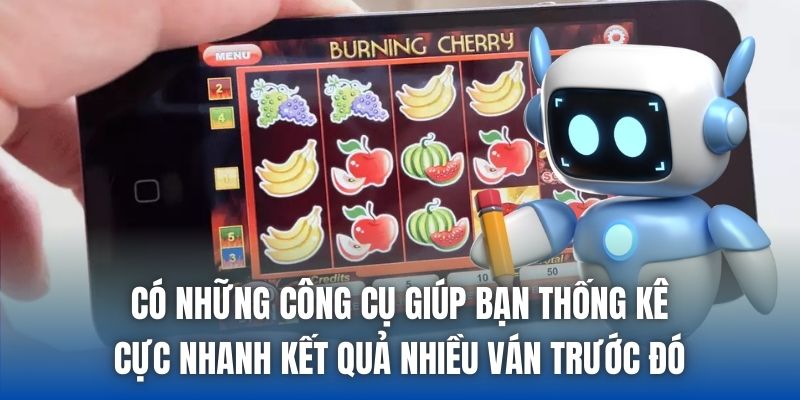 Có những công cụ giúp bạn thống kê cực nhanh kết quả nhiều ván trước đó