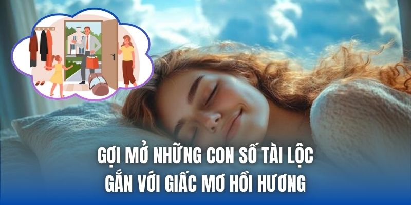 Gợi mở những con số tài lộc gắn với giấc mơ hồi hương