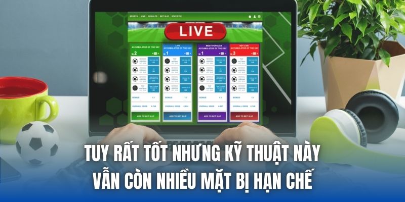Tuy rất tốt nhưng kỹ thuật này vẫn còn nhiều mặt bị hạn chế